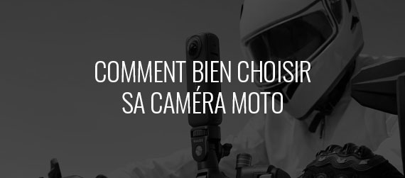 guide d'achat - Comment bien choisir sa caméra moto ? 