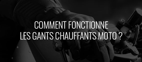 guide d'achat - Comment fonctionnent les gants chauffants